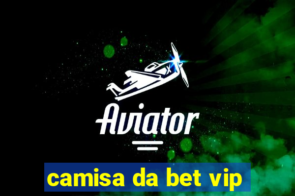 camisa da bet vip